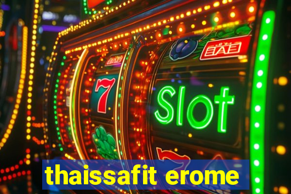 thaissafit erome